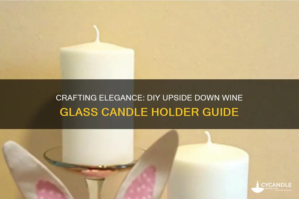 how to make an upside down wine glass candle holder