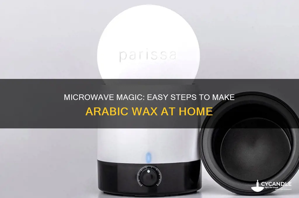 how to make arabic wax in the microwave