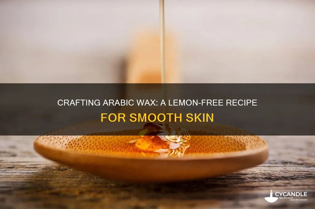 how to make arabic wax without lemon
