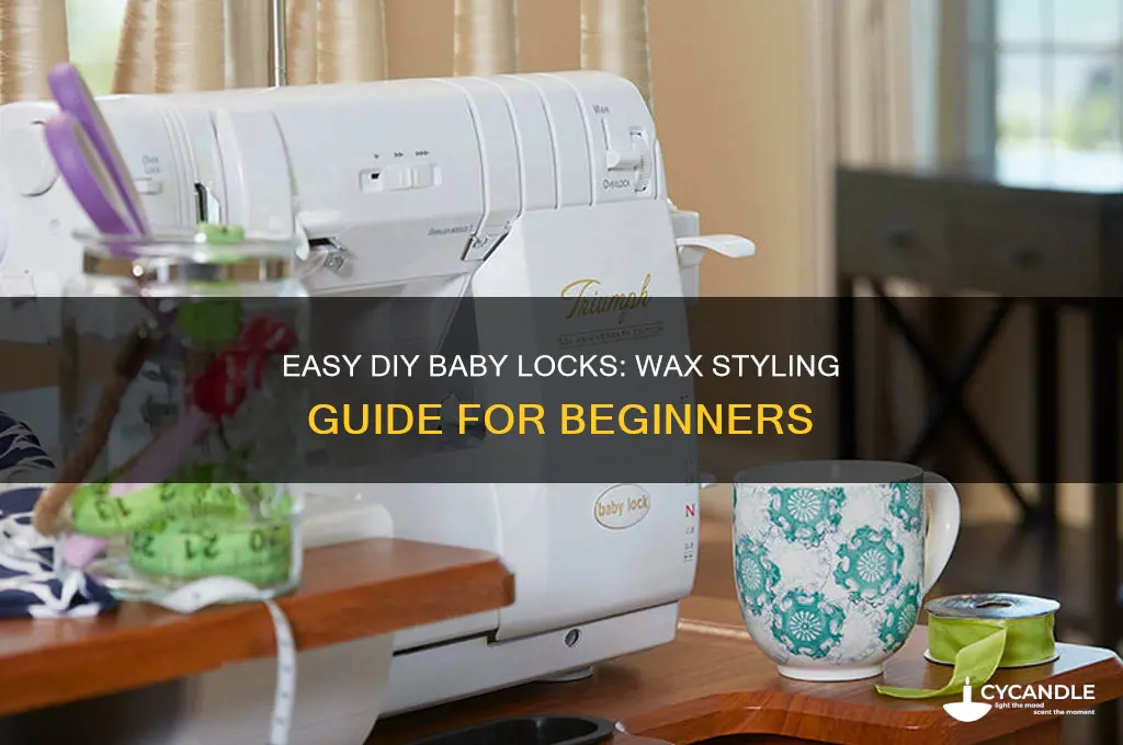 how to make baby locks using wax