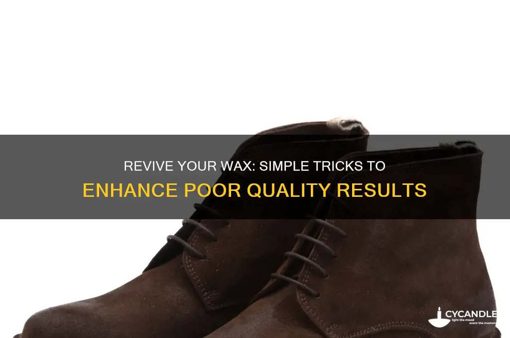 how to make bad wax better