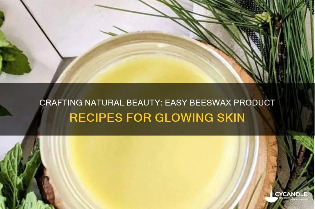 how to make beauty products with beeswax
