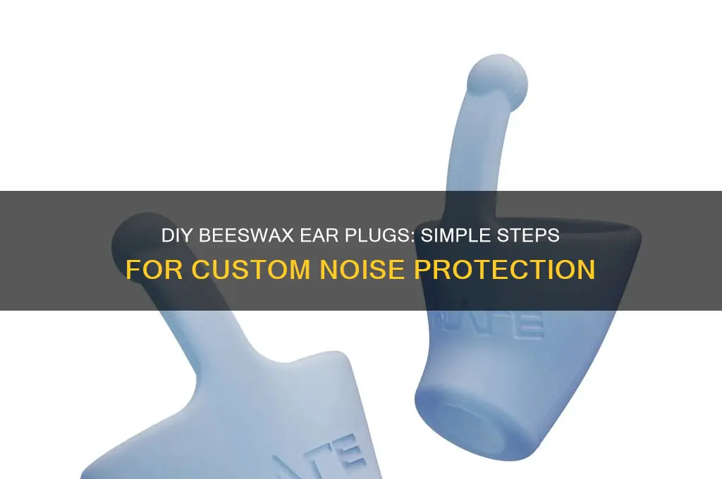 how to make beeswax ear plugs