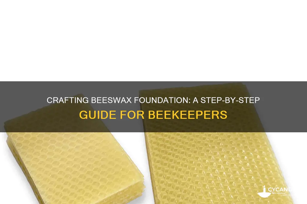 how to make beeswax foundation