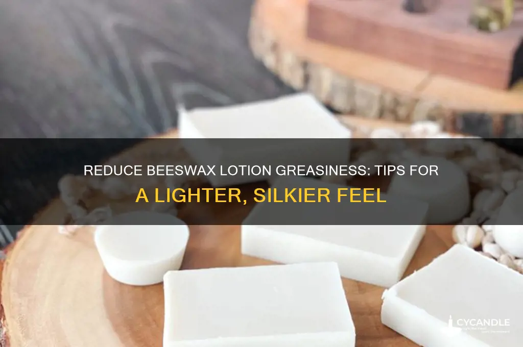 how to make beeswax lotion less greasy