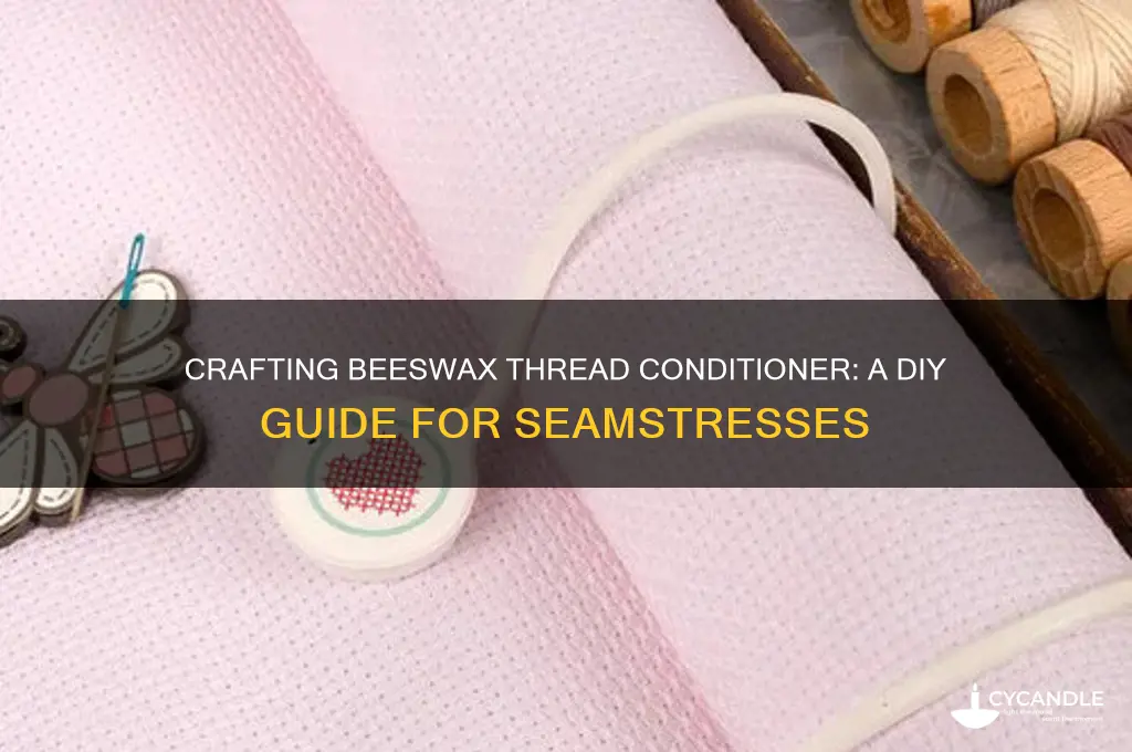 how to make beeswax thread conditioner