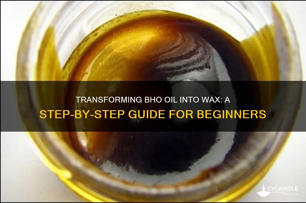 how to make bho oil into wax