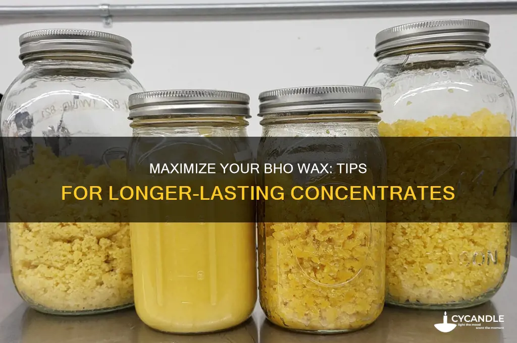 how to make bho wax last longer