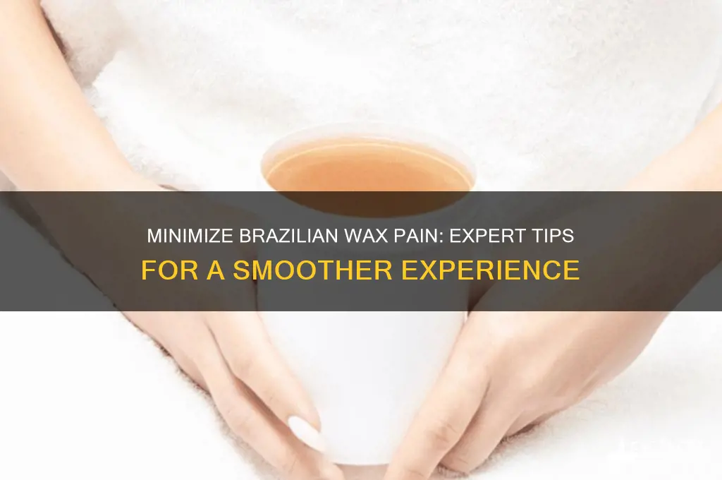 how to make brailian wax less painful