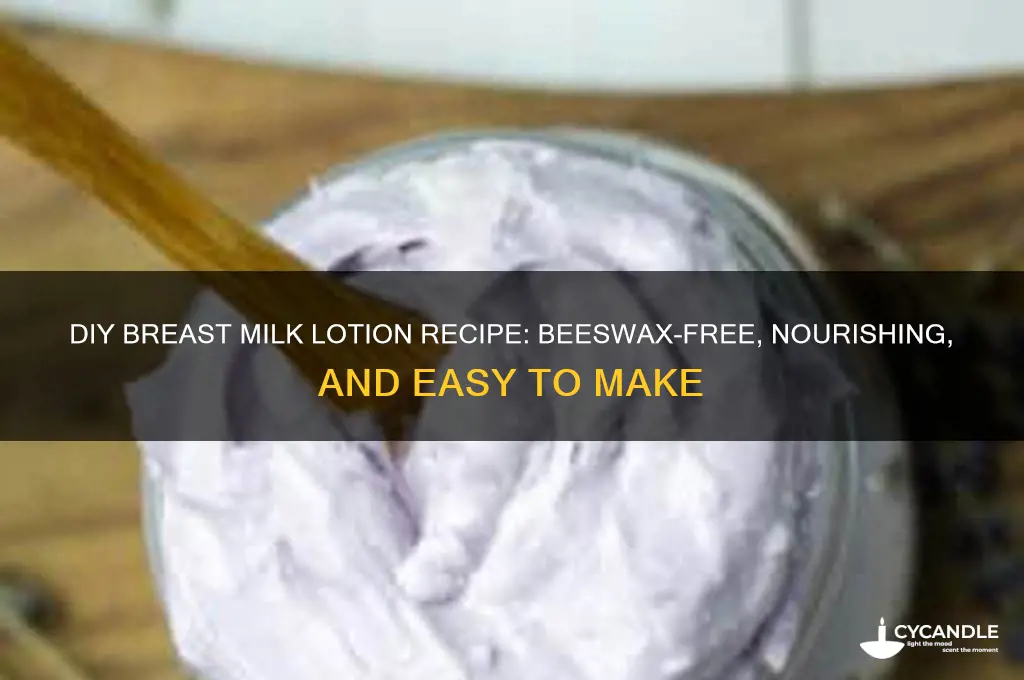 how to make breast milk lotion without beeswax