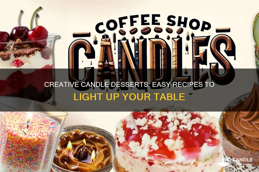 how to make candle deserts