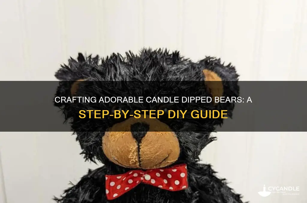 how to make candle dipped bears