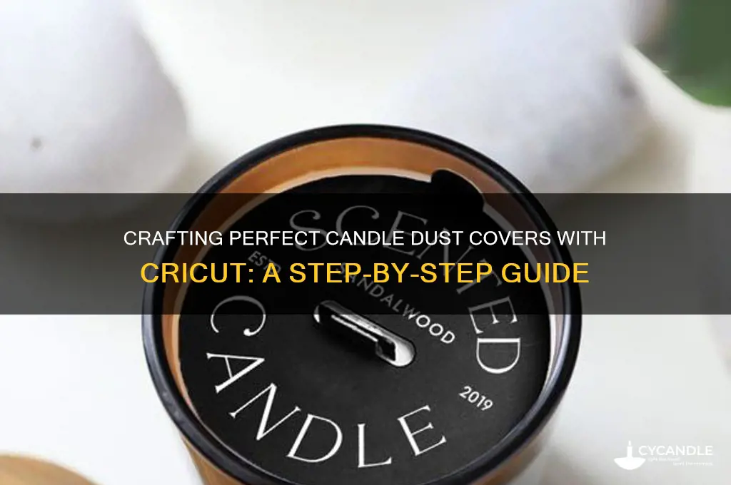 how to make candle dust covers on cricut