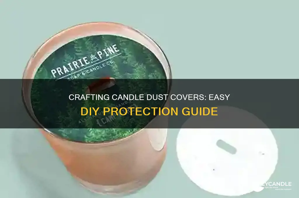 how to make candle dust covers