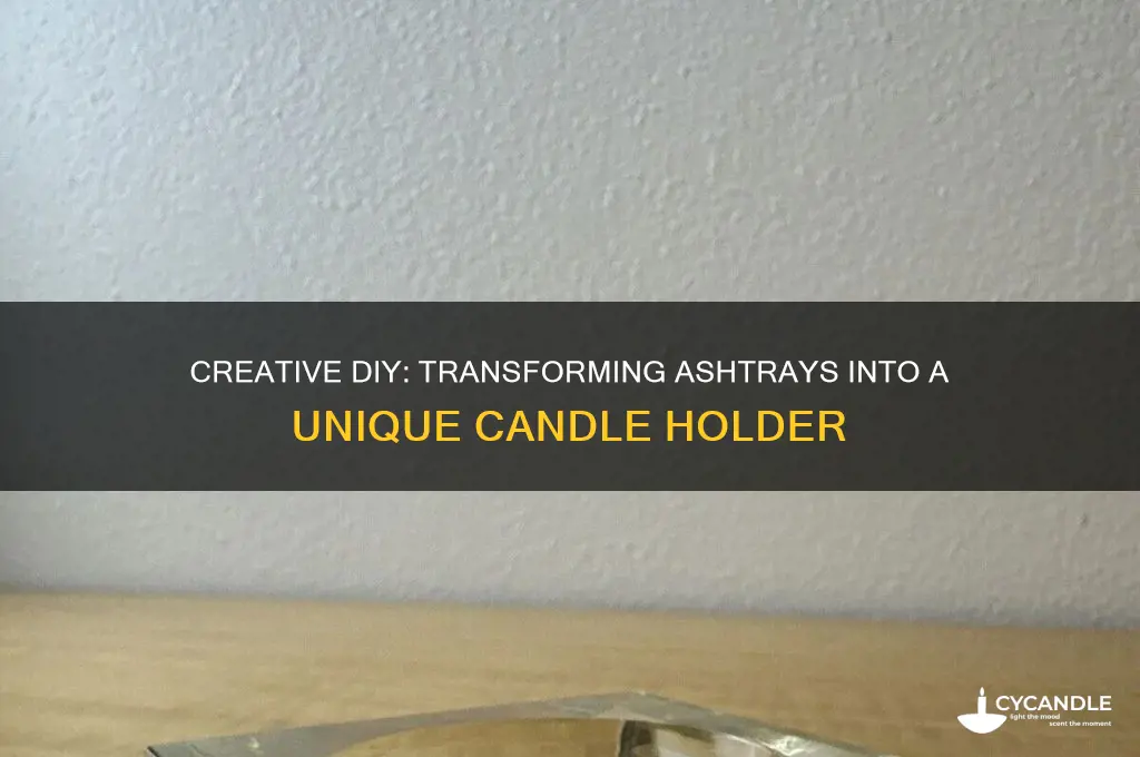 how to make candle holder from 6 ashtrays