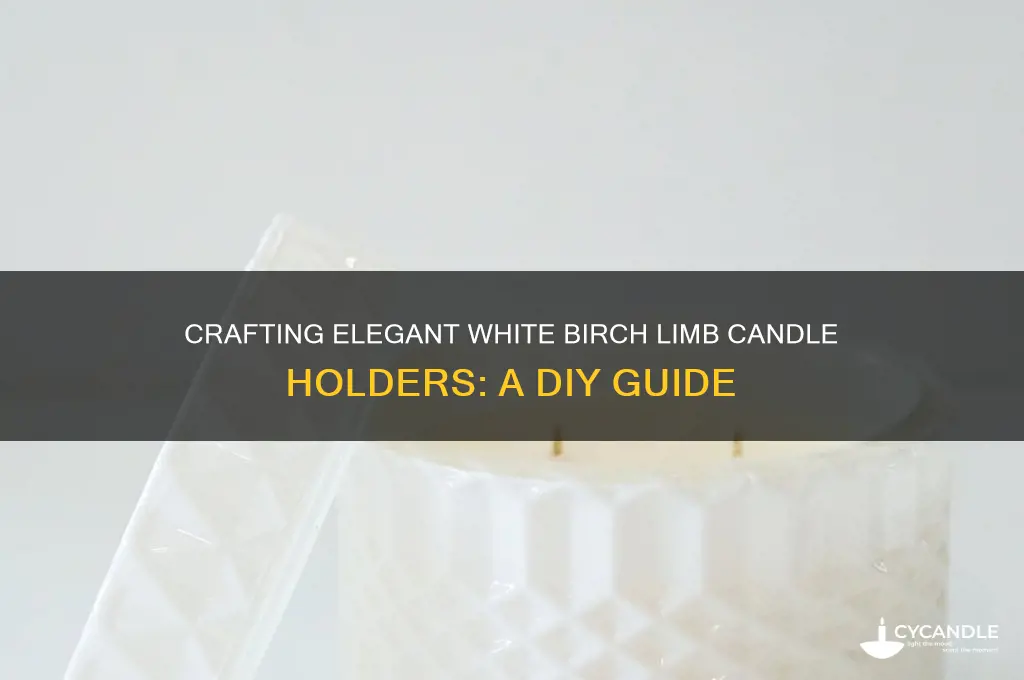 how to make candle holders out of white birch limbs