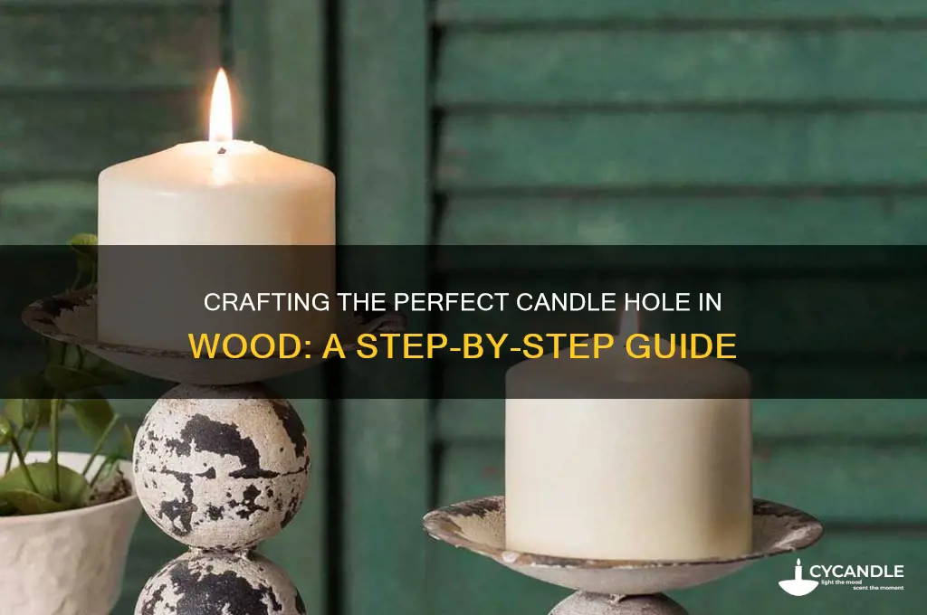 how to make candle hole in wood