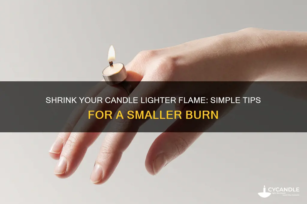 how to make candle lighter flame smaller