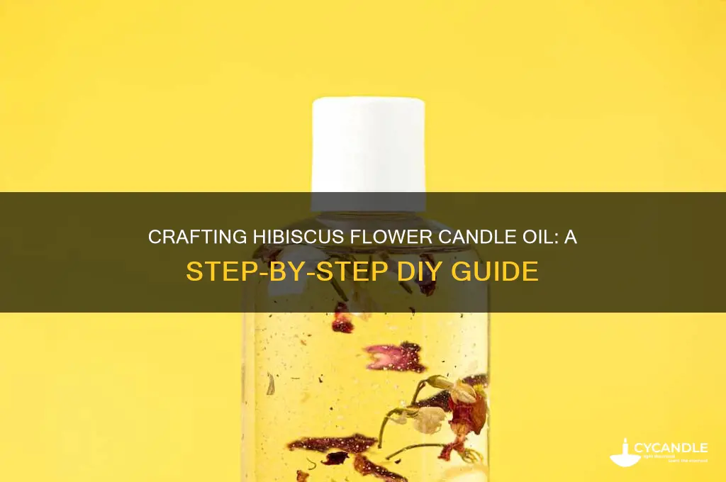 how to make candle oil out of hibiscus flowers