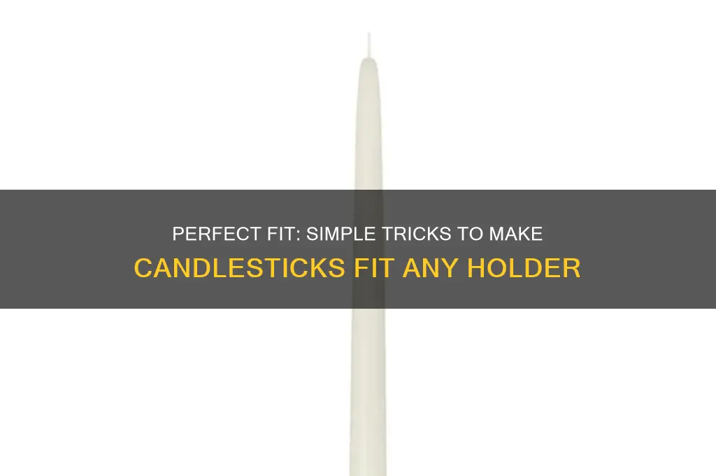 how to make candle sticks fit in holder