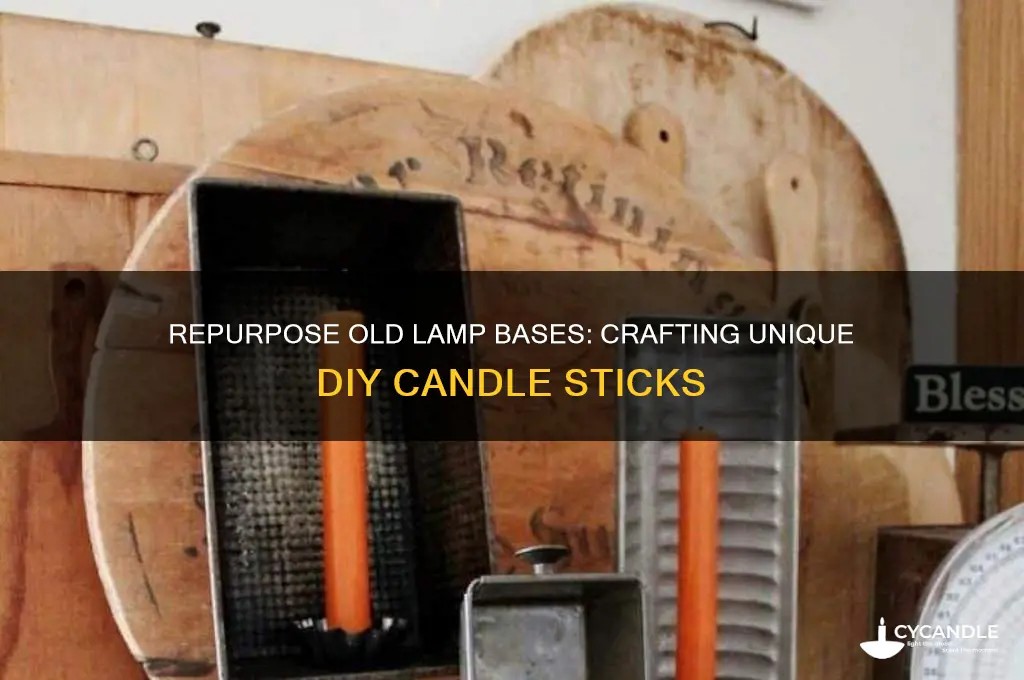 how to make candle sticks out of old lamp bases