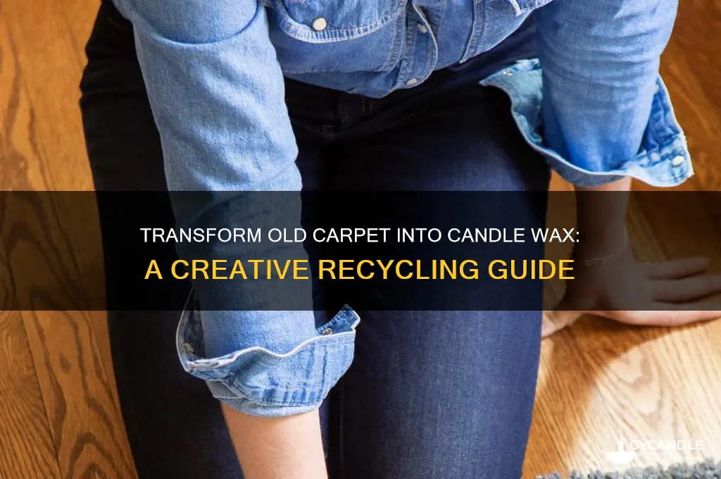 how to make candle wax out of carpet