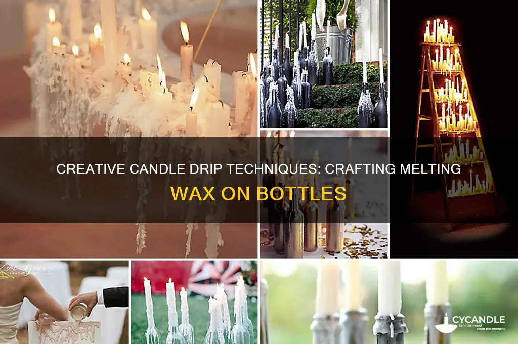 how to make candles drip down bottles