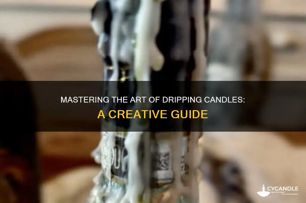 how to make candles drip
