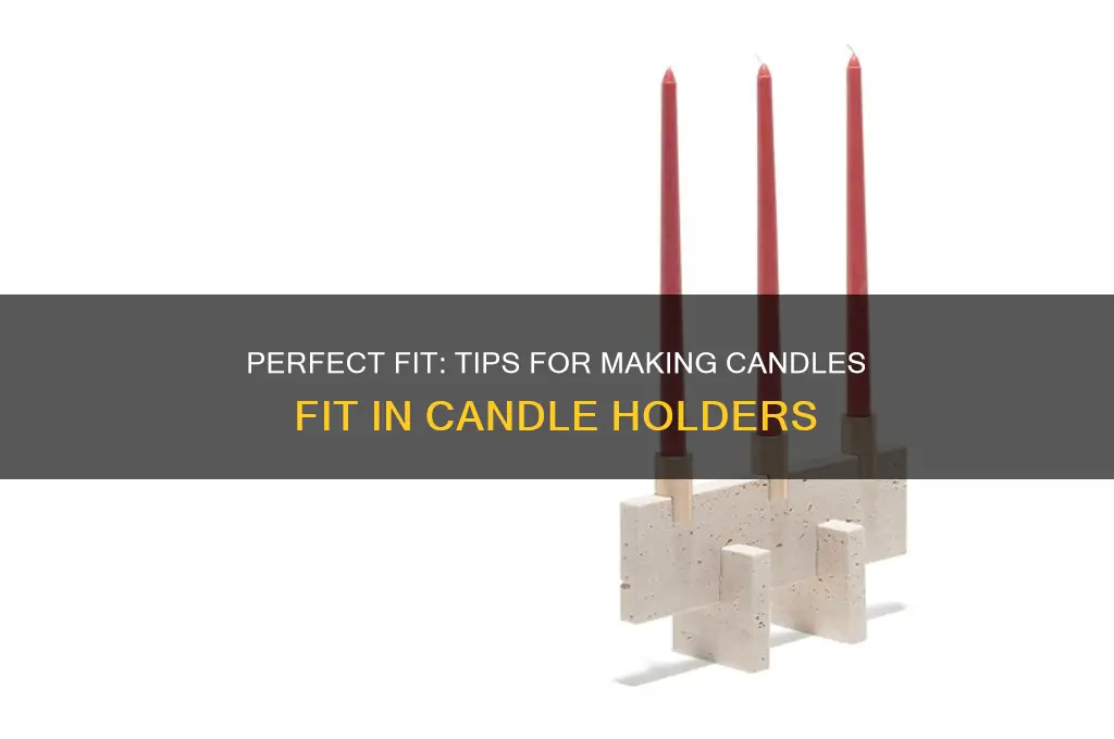 how to make candles fit in candle holders