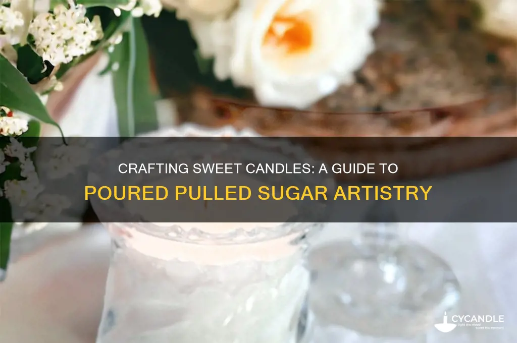 how to make candles out of poured pulled sugar