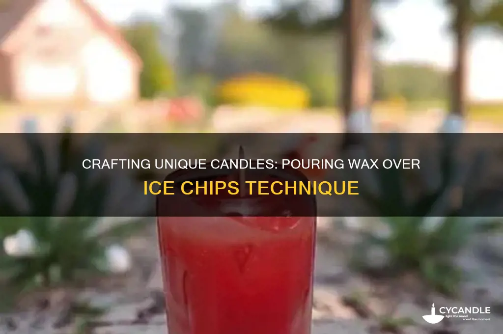 how to make candles pouring over ice chips