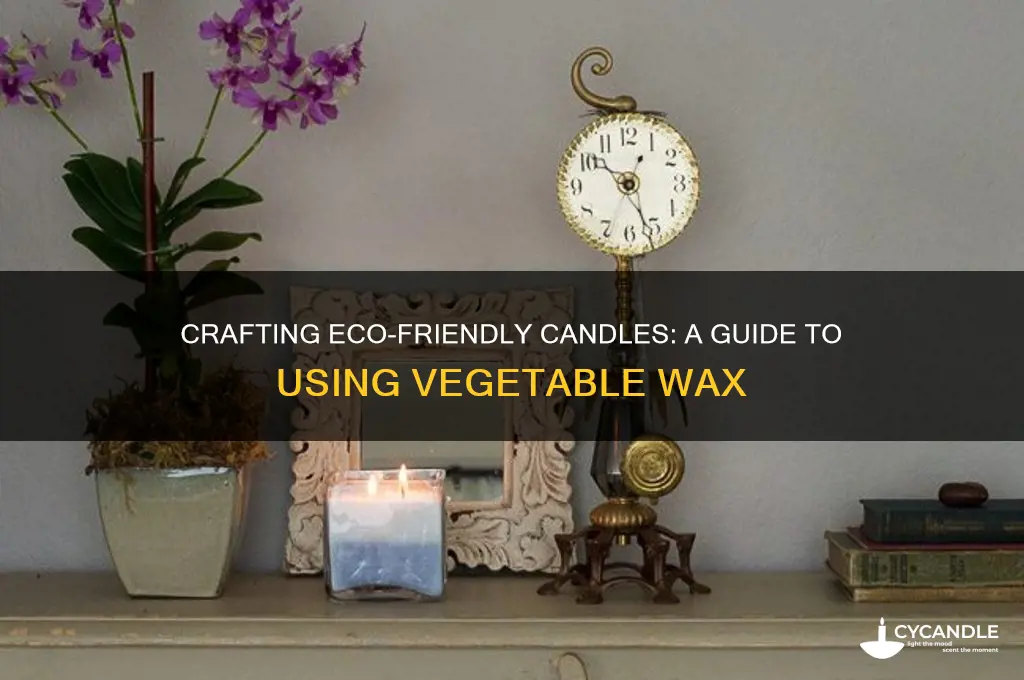how to make candles using vegetable wax