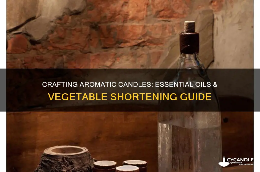 how to make candles with essential oils and vegetable shortening