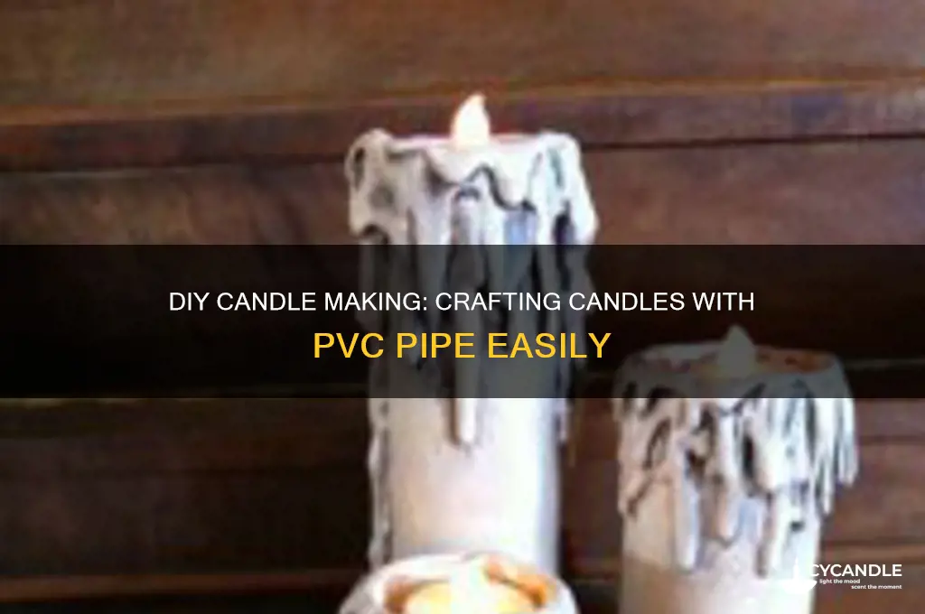 how to make candles with pvc pipe