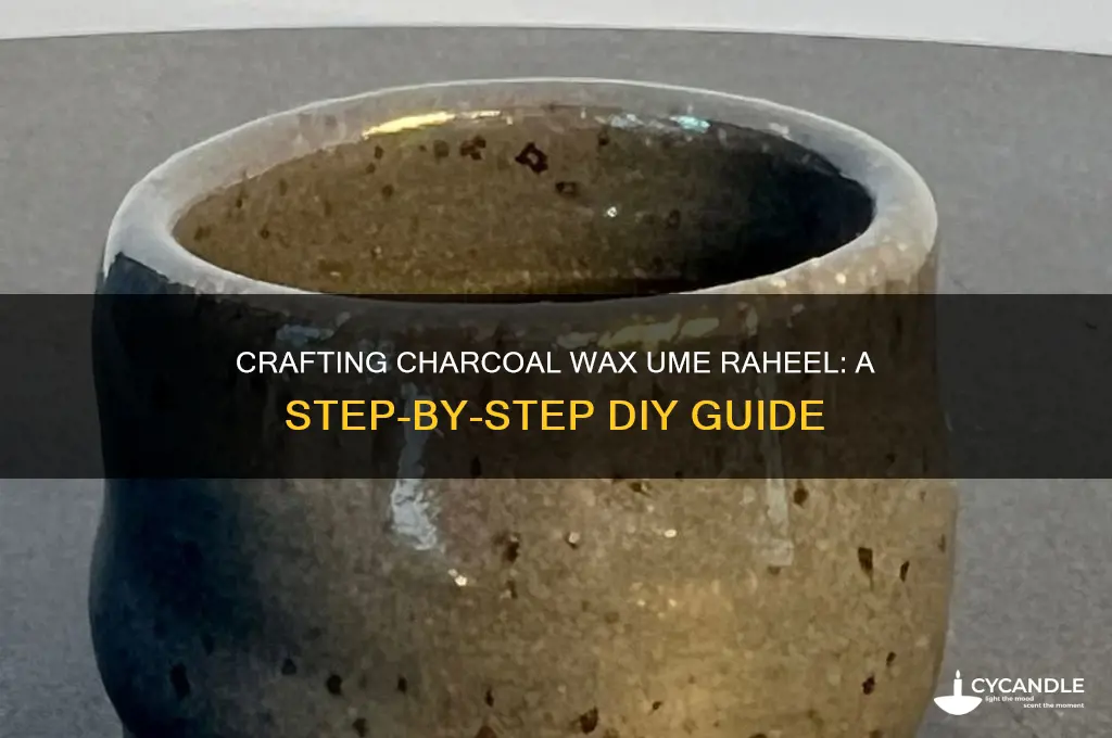 how to make charcoal wax ume raheel