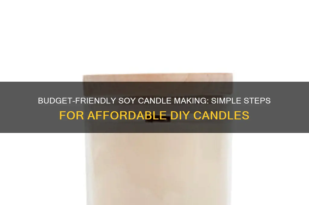 how to make cheap soy candles