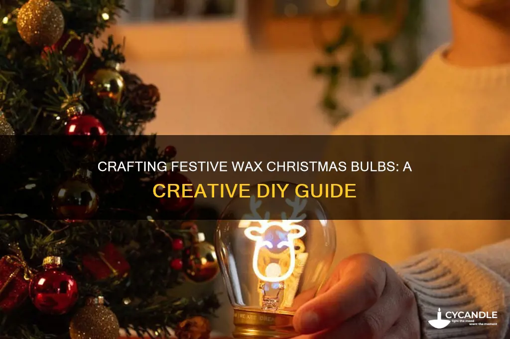 how to make christmas bulbs with wax &amp