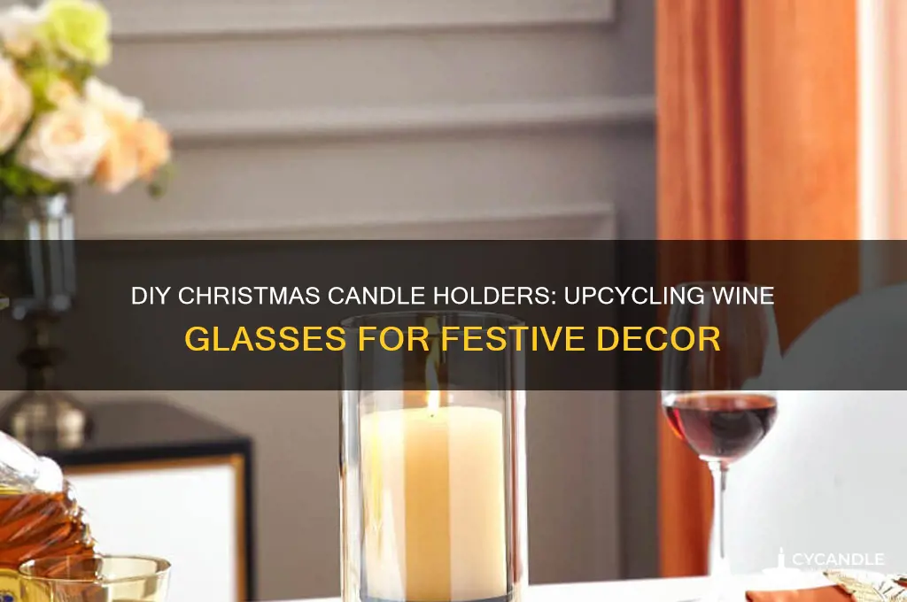 how to make christmas candle holders out of wine glasses