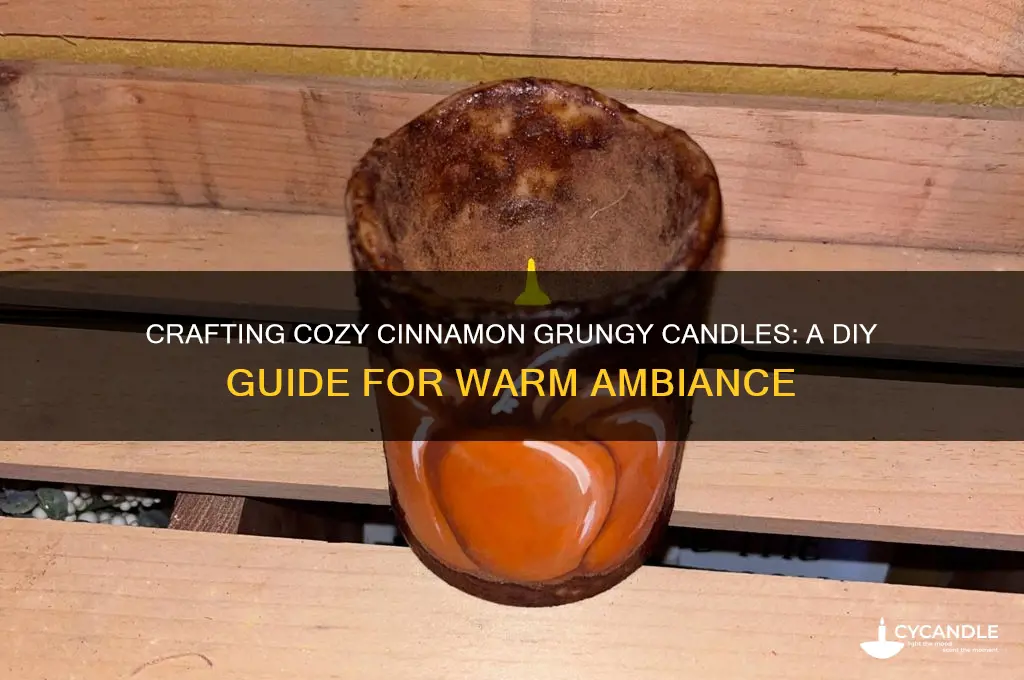 how to make cinnamon grungy candles
