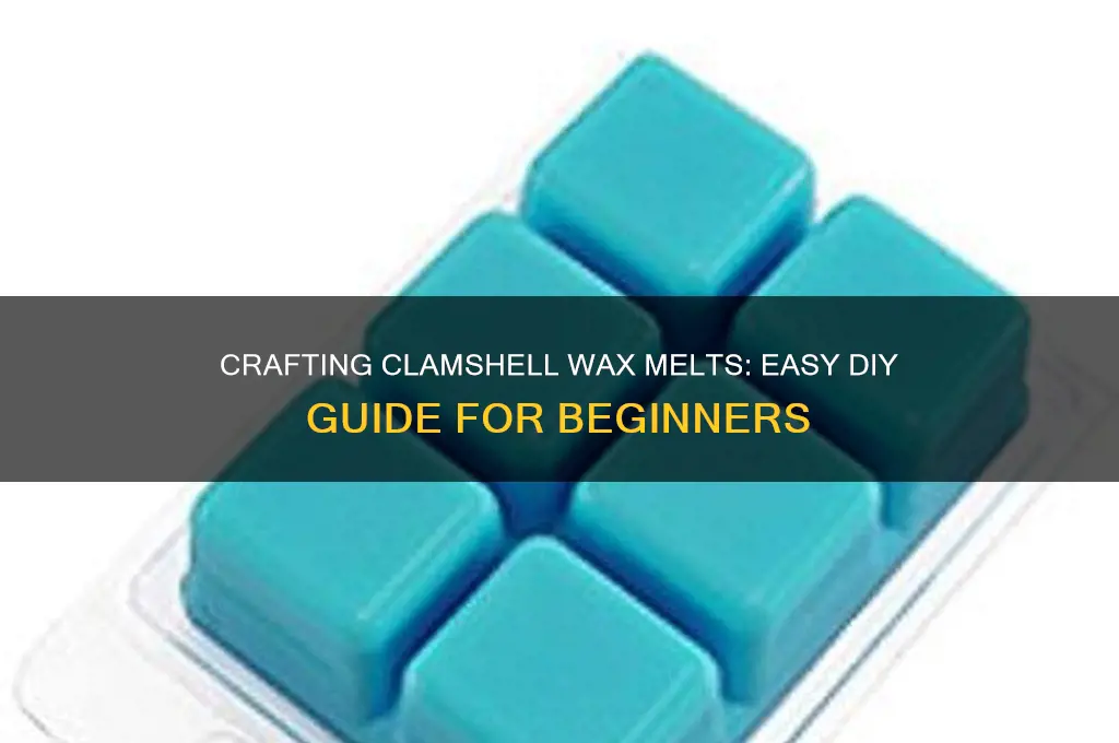 how to make clamshell wax melts