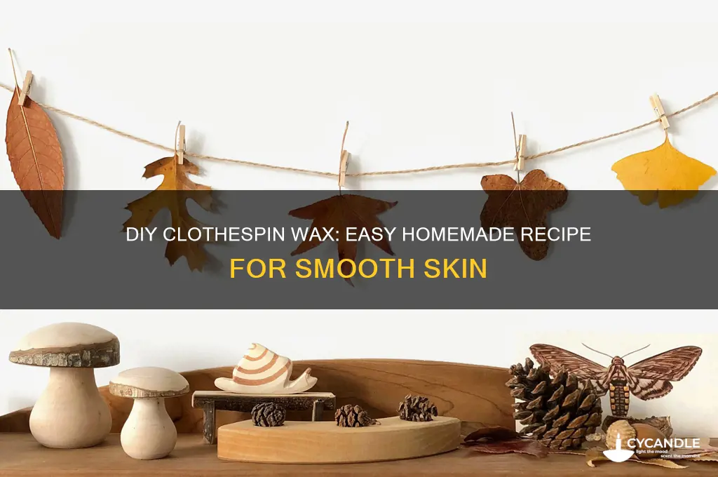 how to make clothespin wax