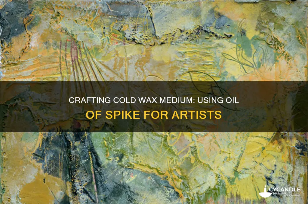 how to make cold wax medium with oil of spike