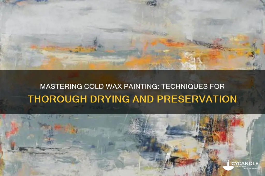 how to make cold wax paintings dry thoroughly