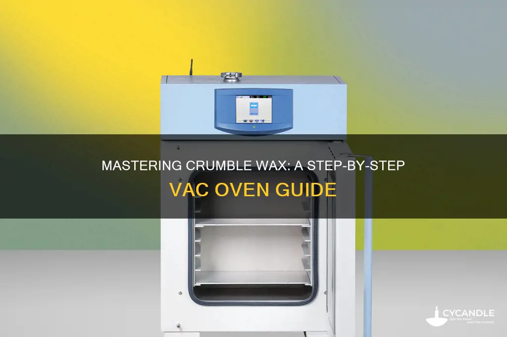 how to make crumble wax in vac oven