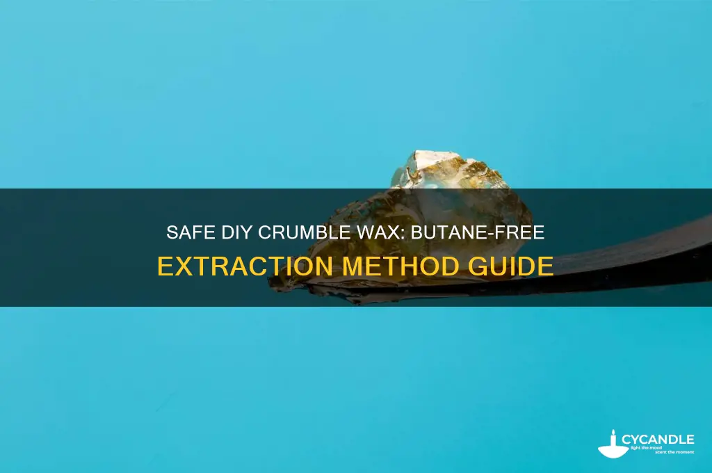 how to make crumble wax without butane