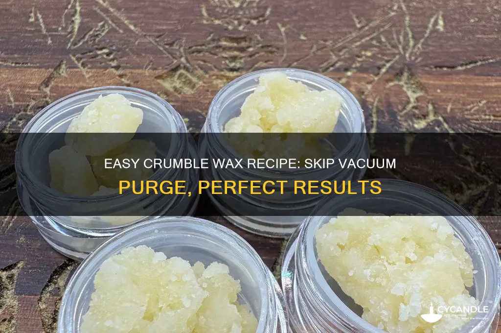 how to make crumble wax without vacuum purge