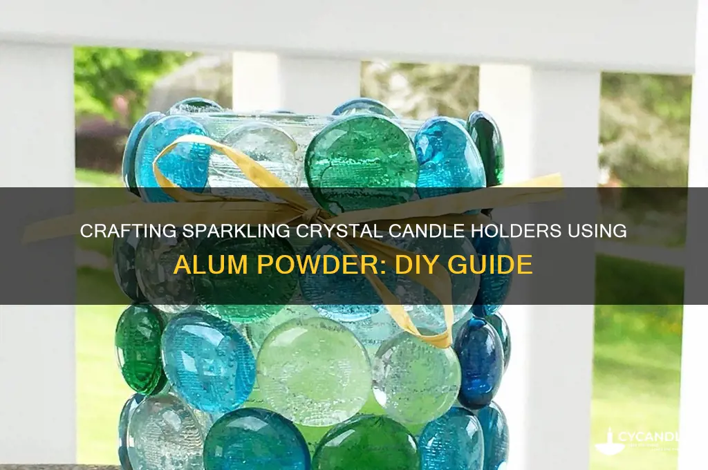 how to make crystal candle holders with alum powder