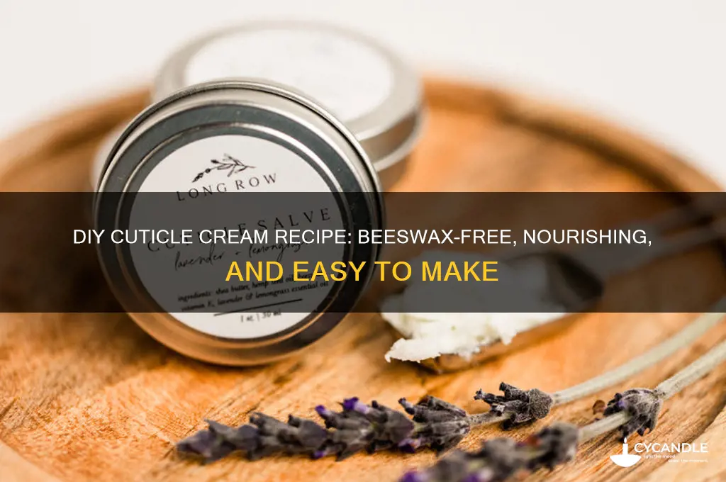 how to make cuticle cream without beeswax