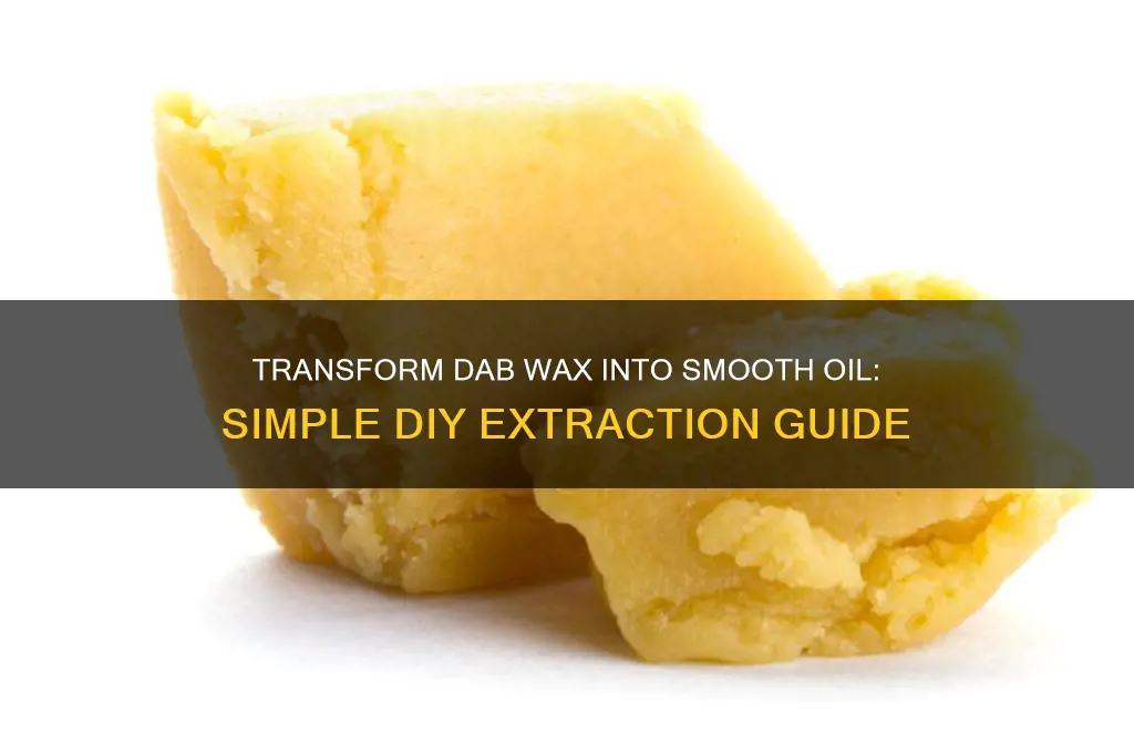 how to make dab wax into oil