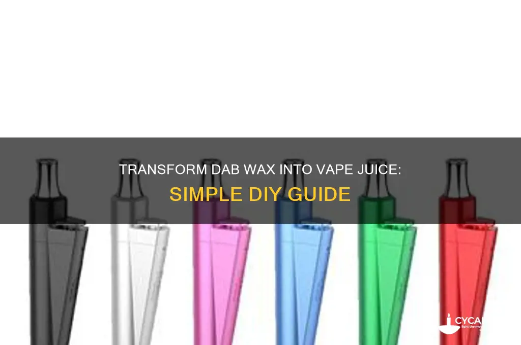 how to make dab wax into vape juice